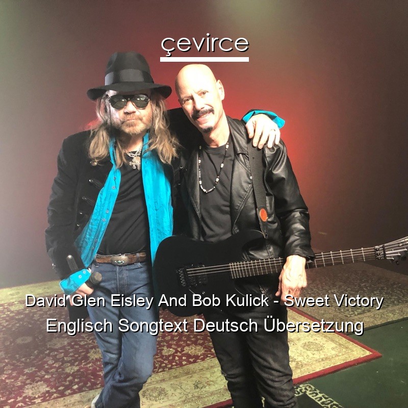 David Glen Eisley And Bob Kulick – Sweet Victory Englisch Songtext Deutsch Übersetzung