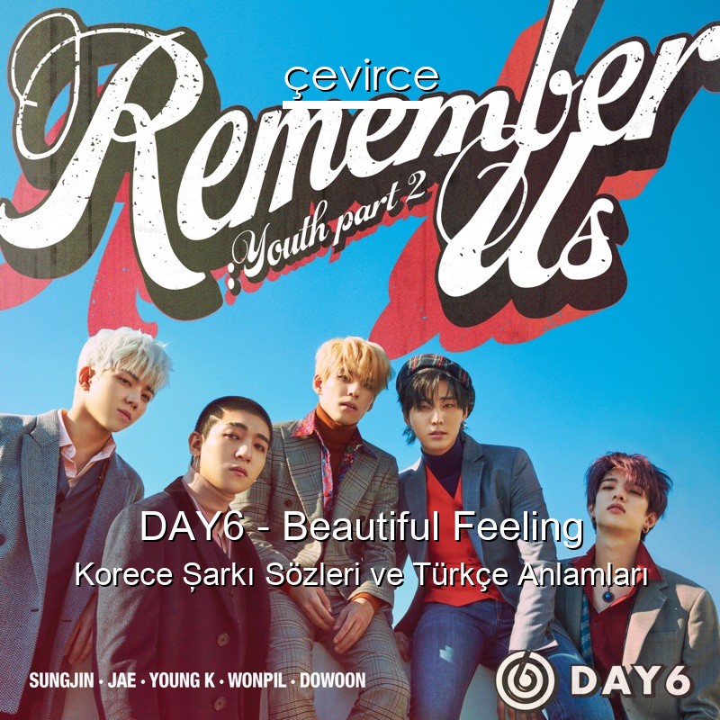 DAY6 – Beautiful Feeling Korece Şarkı Sözleri Türkçe Anlamları