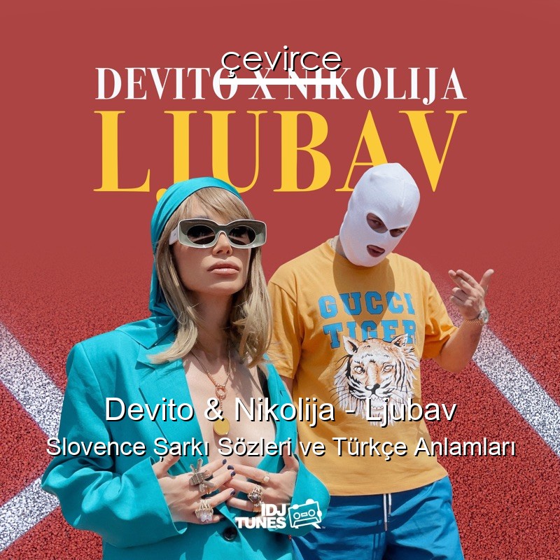 Devito & Nikolija – Ljubav Slovence Şarkı Sözleri Türkçe Anlamları