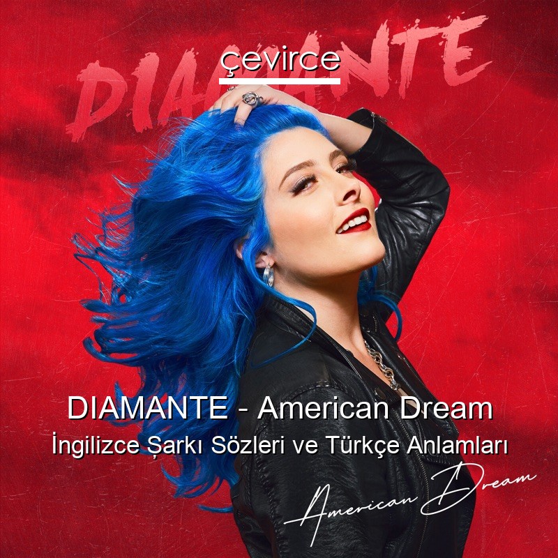 DIAMANTE – American Dream İngilizce Şarkı Sözleri Türkçe Anlamları