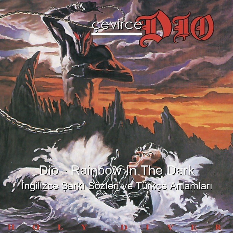 Dio – Rainbow In The Dark İngilizce Şarkı Sözleri Türkçe Anlamları