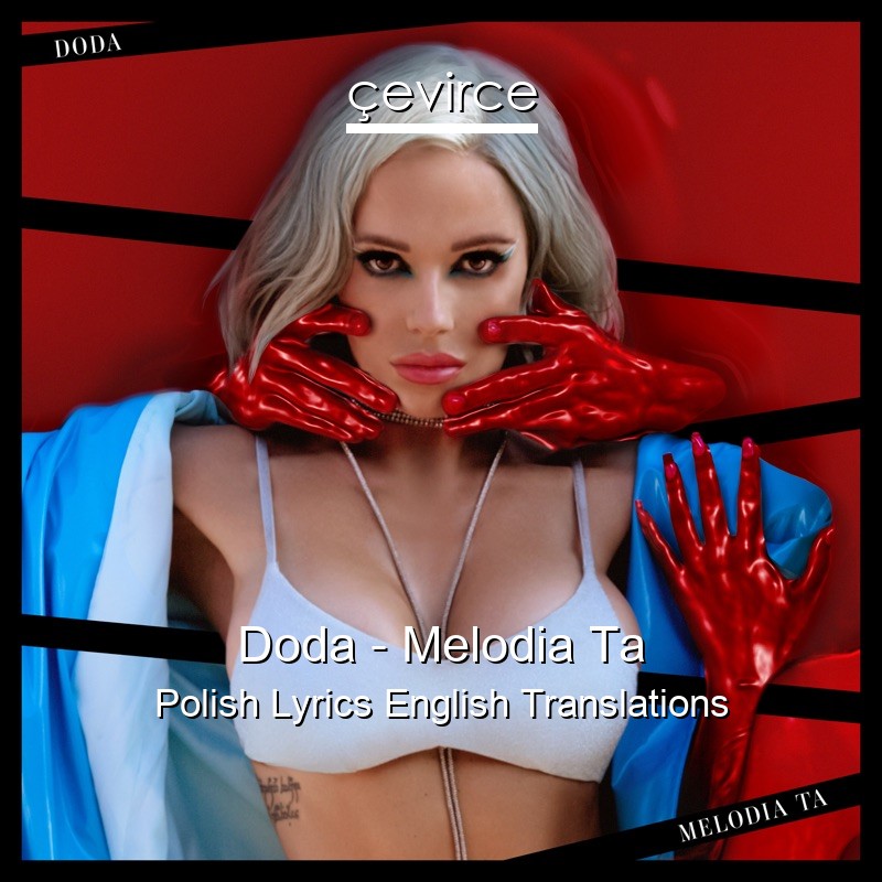 Doda – Melodia Ta Polish Lyrics English Translations