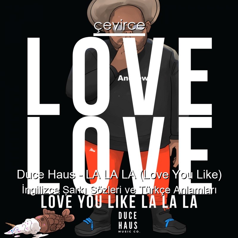 Duce Haus – LA LA LA (Love You Like) İngilizce Şarkı Sözleri Türkçe Anlamları
