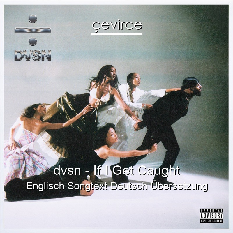 dvsn – If I Get Caught Englisch Songtext Deutsch Übersetzung