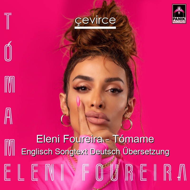 Eleni Foureira – Tómame Englisch Songtext Deutsch Übersetzung