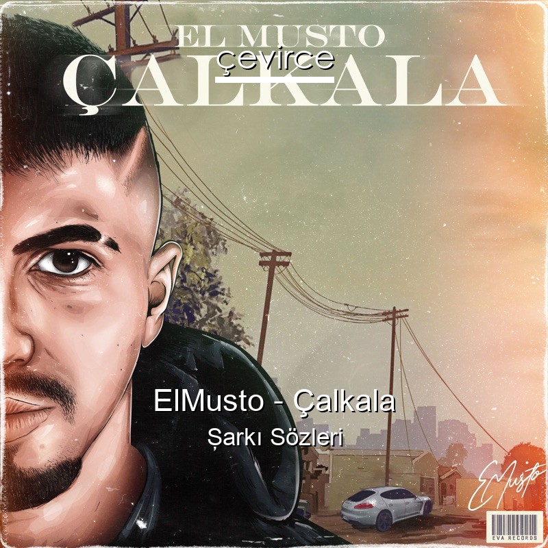 ElMusto – Çalkala Şarkı Sözleri