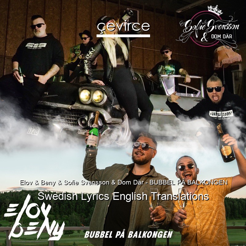 Elov & Beny & Sofie Svensson & Dom Där – BUBBEL PÅ BALKONGEN Swedish Lyrics English Translations