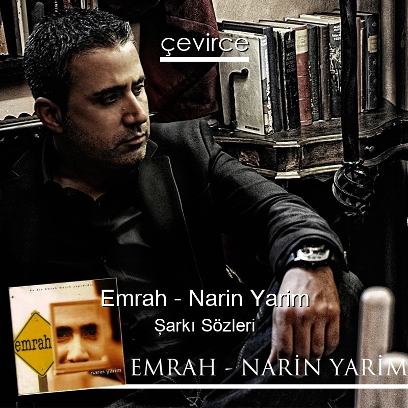 Emrah – Narin Yarim Şarkı Sözleri