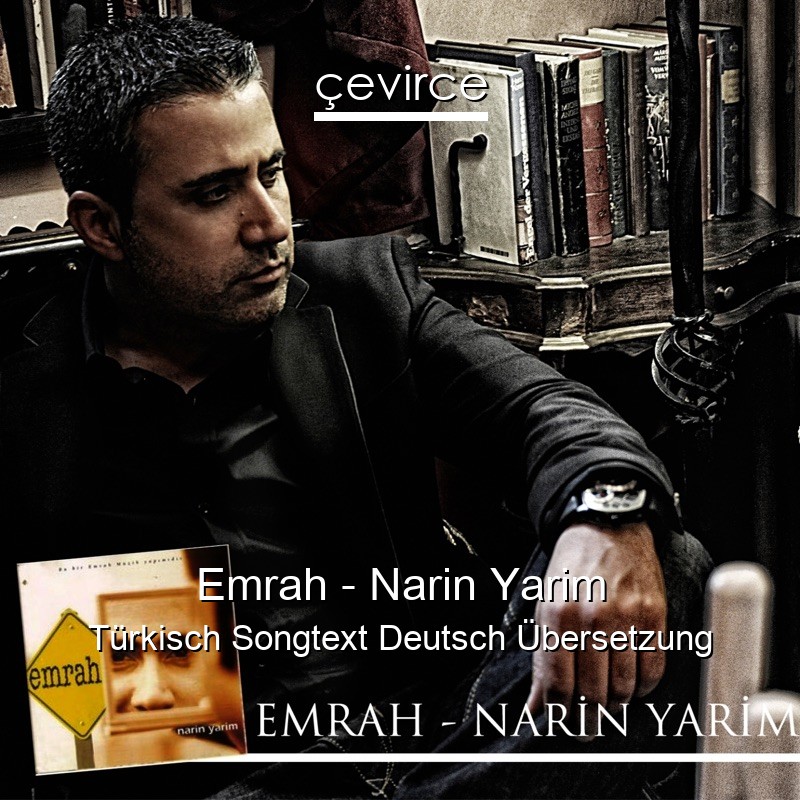 Emrah – Narin Yarim Türkisch Songtext Deutsch Übersetzung