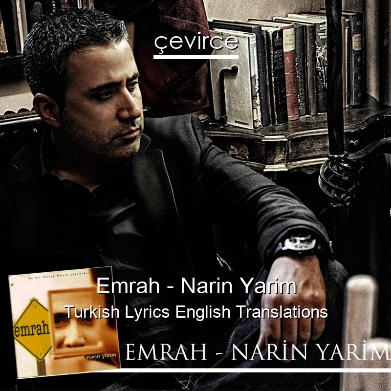 Emrah – Narin Yarim Turkish Lyrics English Translations