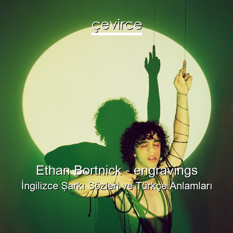 Ethan Bortnick – engravings İngilizce Şarkı Sözleri Türkçe Anlamları
