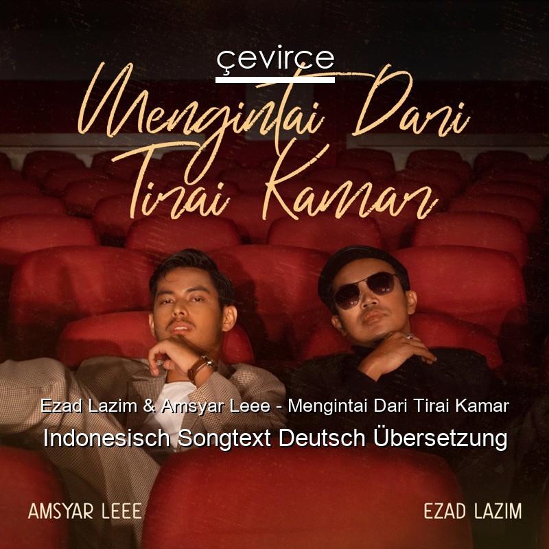 Ezad Lazim & Amsyar Leee – Mengintai Dari Tirai Kamar Indonesisch Songtext Deutsch Übersetzung