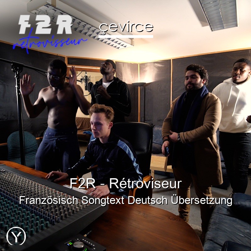 F2R – Rétroviseur Französisch Songtext Deutsch Übersetzung