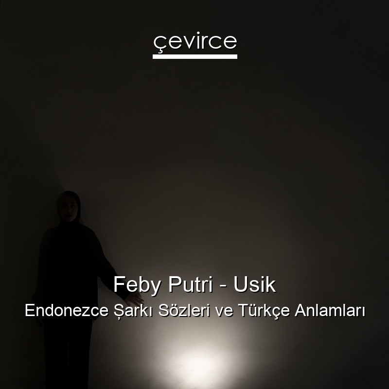 Feby Putri – Usik Endonezce Şarkı Sözleri Türkçe Anlamları