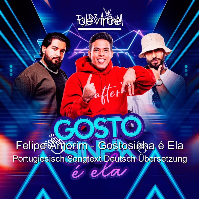 Felipe Amorim – Gostosinha é Ela Portugiesisch Songtext Deutsch Übersetzung