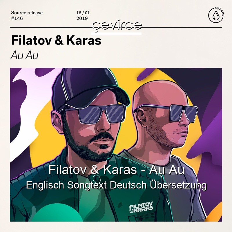 Filatov & Karas – Au Au Englisch Songtext Deutsch Übersetzung