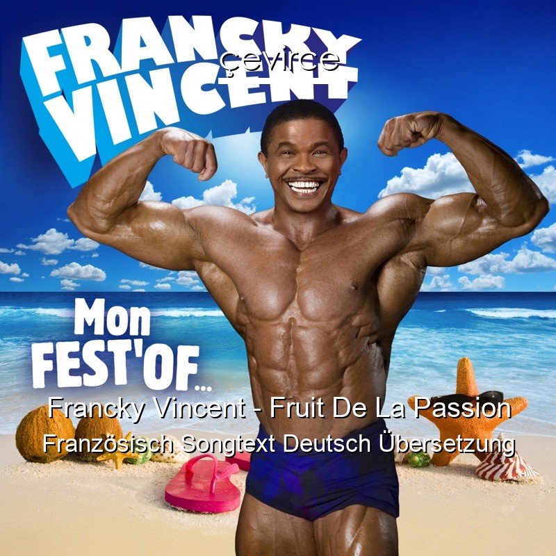 Francky Vincent – Fruit De La Passion Französisch Songtext Deutsch Übersetzung