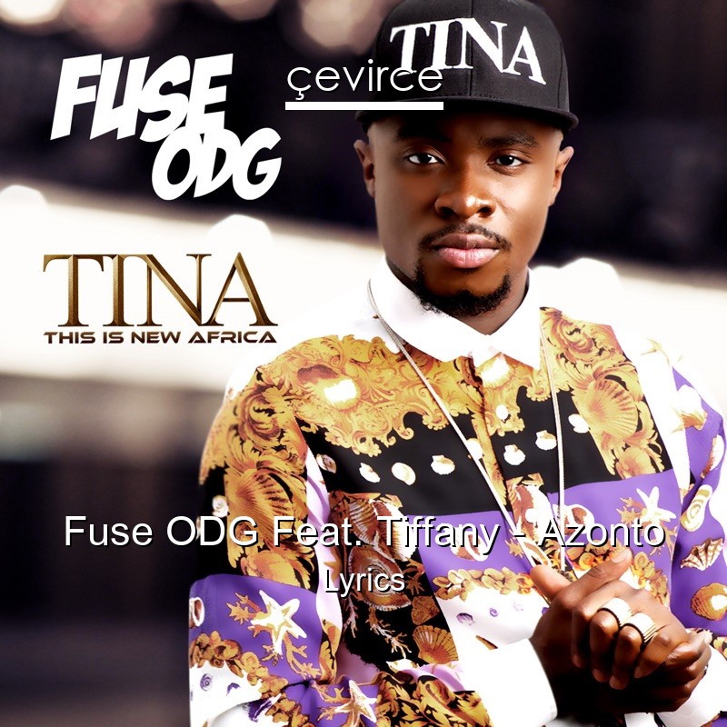 Fuse ODG Feat. Tiffany – Azonto Lyrics