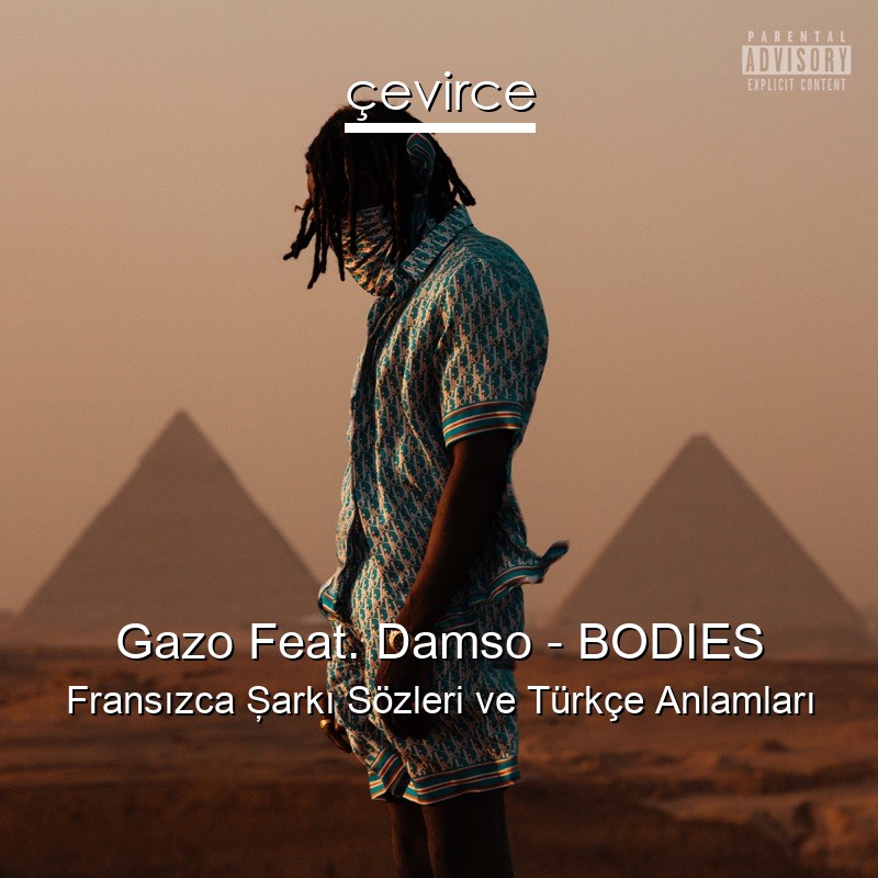 Gazo Feat. Damso – BODIES Fransızca Şarkı Sözleri Türkçe Anlamları