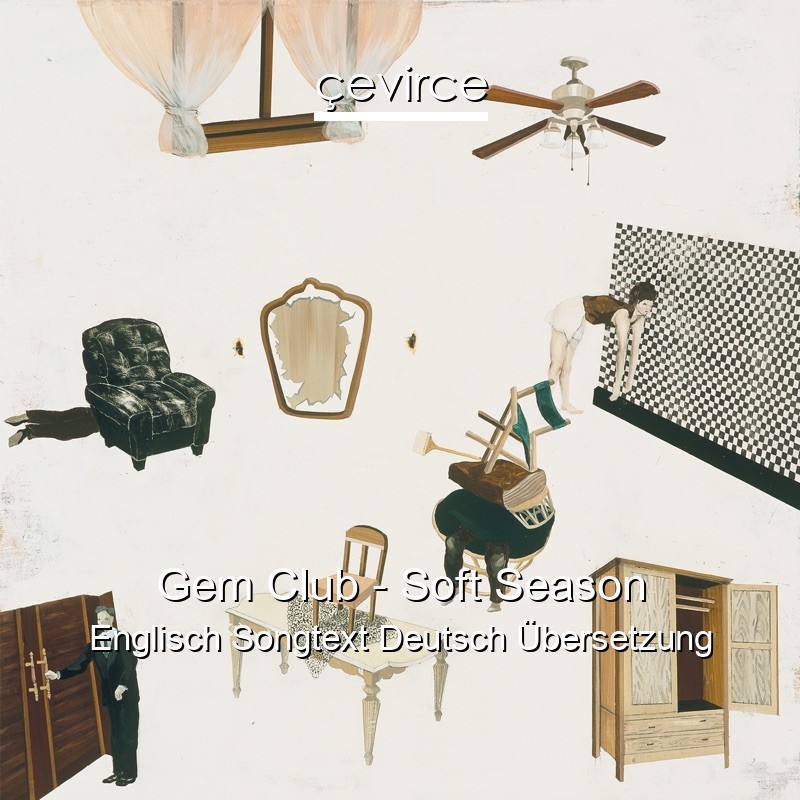 Gem Club – Soft Season Englisch Songtext Deutsch Übersetzung