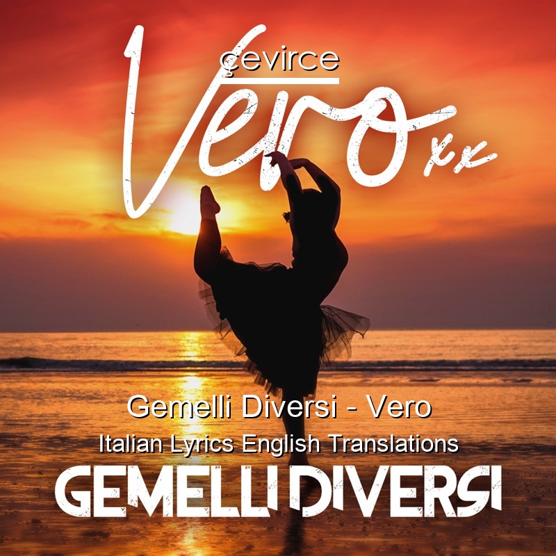 Gemelli Diversi – Vero Italian Lyrics English Translations