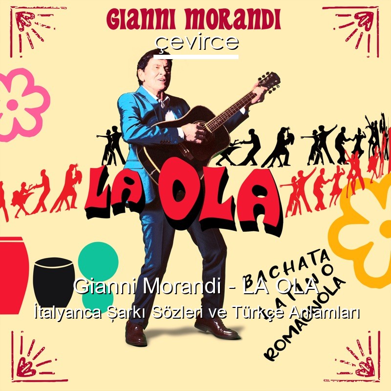 Gianni Morandi – LA OLA İtalyanca Şarkı Sözleri Türkçe Anlamları