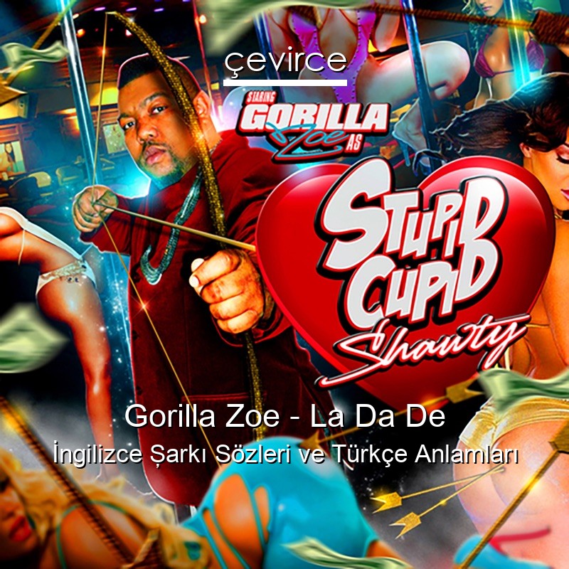 Gorilla Zoe – La Da De İngilizce Şarkı Sözleri Türkçe Anlamları