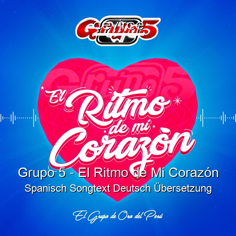 Grupo 5 – El Ritmo de Mi Corazón Spanisch Songtext Deutsch Übersetzung