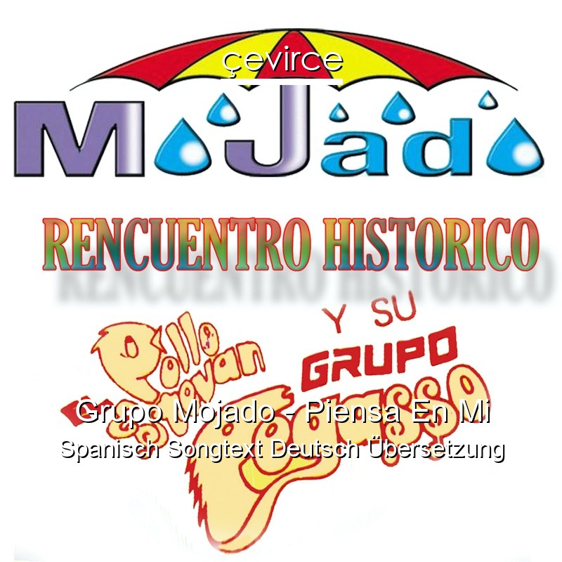 Grupo Mojado – Piensa En Mi Spanisch Songtext Deutsch Übersetzung