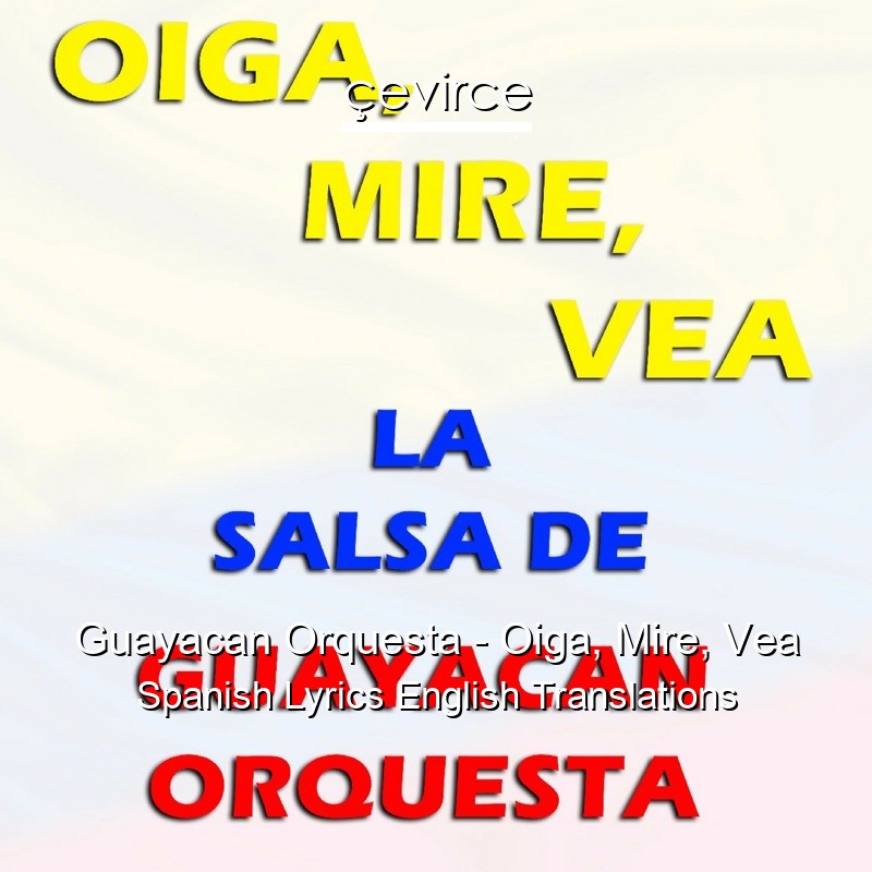 Guayacan Orquesta – Oiga, Mire, Vea Spanish Lyrics English Translations
