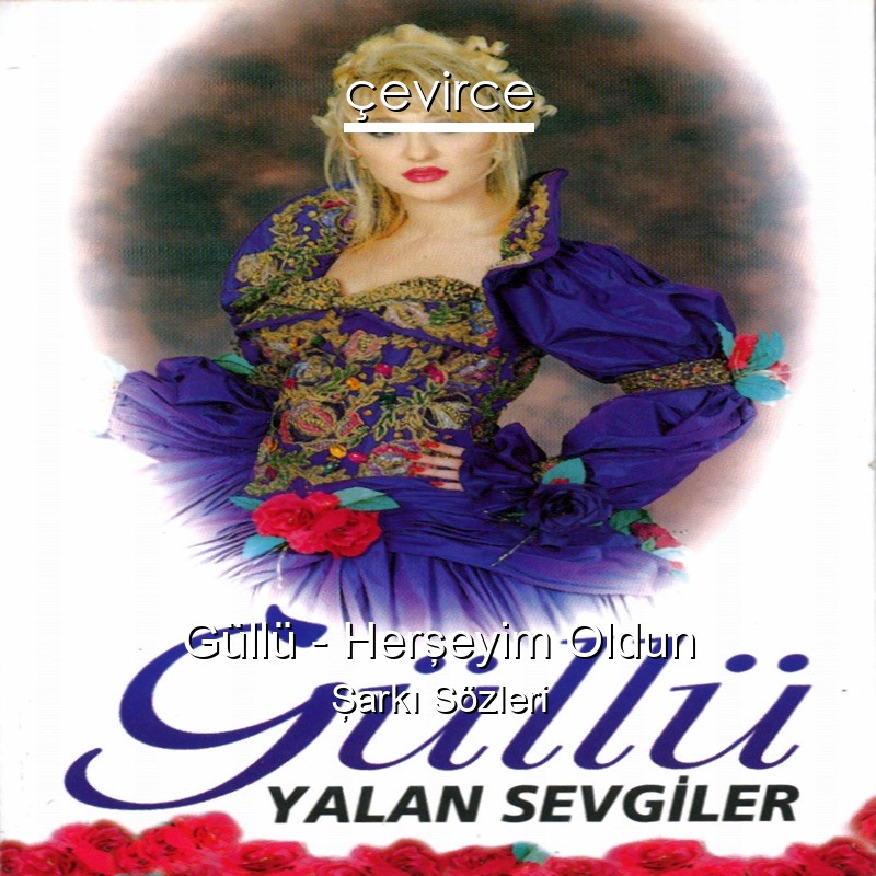 Güllü – Herşeyim Oldun Şarkı Sözleri