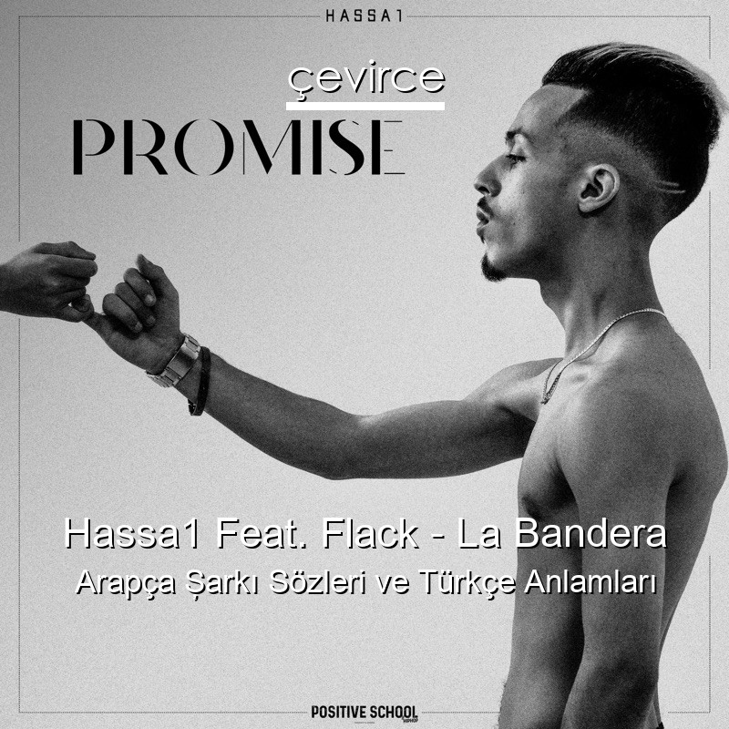 Hassa1 Feat. Flack – La Bandera Arapça Şarkı Sözleri Türkçe Anlamları