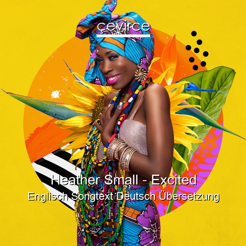 Heather Small – Excited Englisch Songtext Deutsch Übersetzung