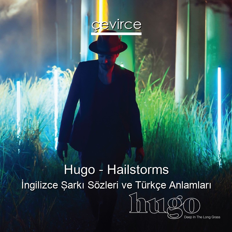Hugo – Hailstorms İngilizce Şarkı Sözleri Türkçe Anlamları
