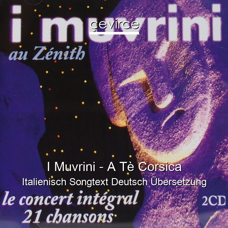 I Muvrini – A Tè Corsica Italienisch Songtext Deutsch Übersetzung