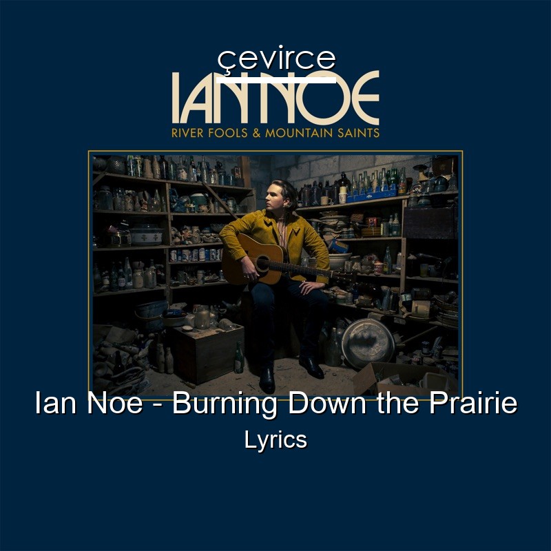 Ian Noe – Burning Down the Prairie Lyrics