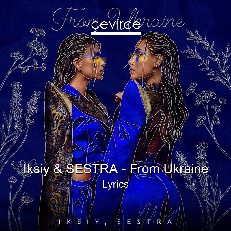 Iksiy & SESTRA – From Ukraine Lyrics