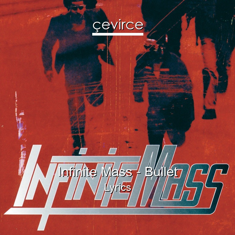 Infinite Mass – Bullet Lyrics