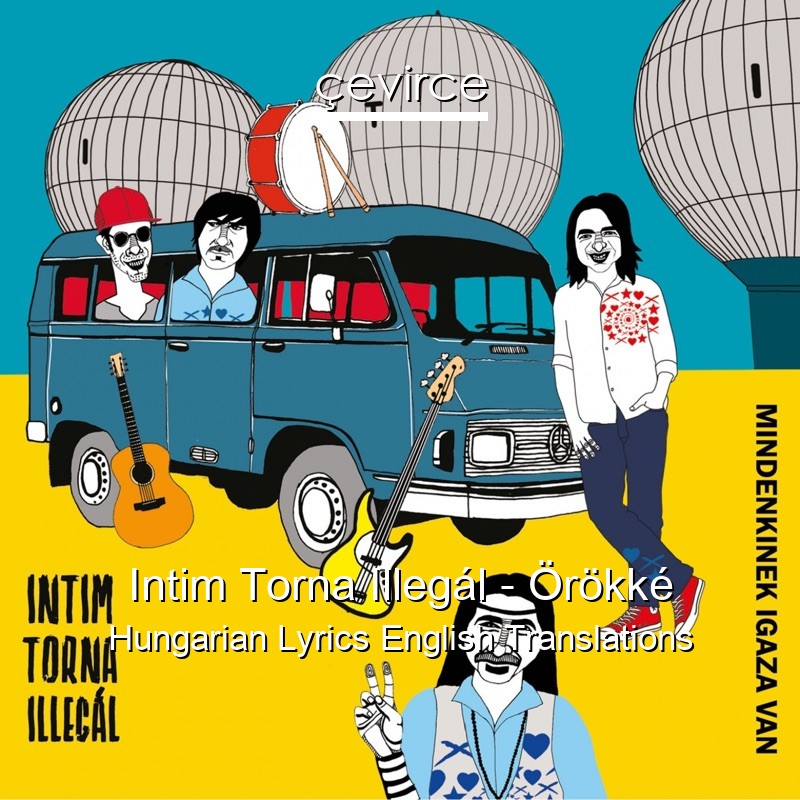 Intim Torna Illegál – Örökké Hungarian Lyrics English Translations