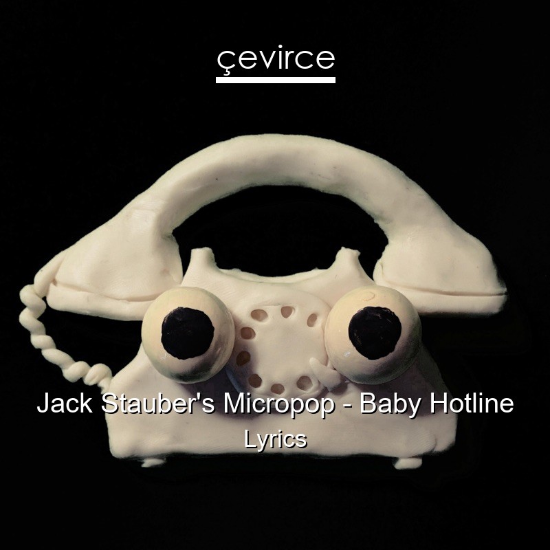 Jack Stauber’s Micropop – Baby Hotline Lyrics
