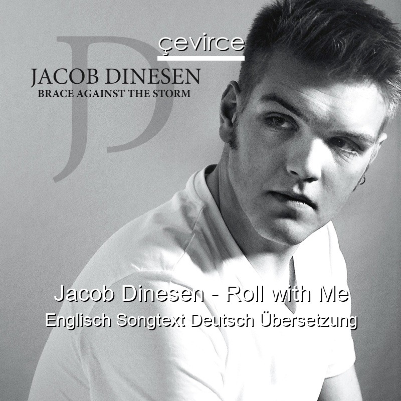 Jacob Dinesen – Roll with Me Englisch Songtext Deutsch Übersetzung