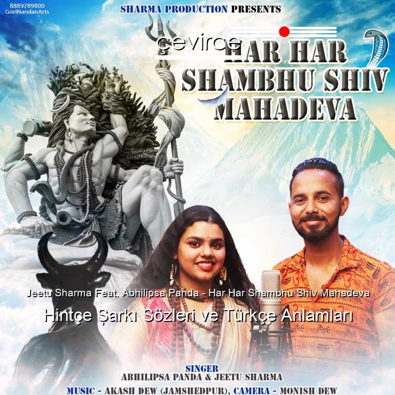 Jeetu Sharma Feat. Abhilipsa Panda – Har Har Shambhu Shiv Mahadeva Hintçe Şarkı Sözleri Türkçe Anlamları