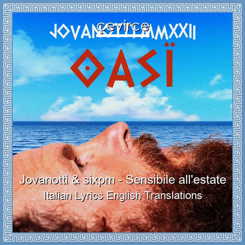 Jovanotti & sixpm – Sensibile all’estate Italian Lyrics English Translations