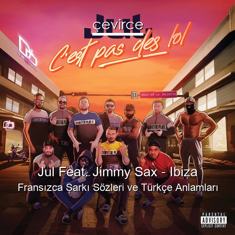Jul Feat. Jimmy Sax – Ibiza Fransızca Şarkı Sözleri Türkçe Anlamları