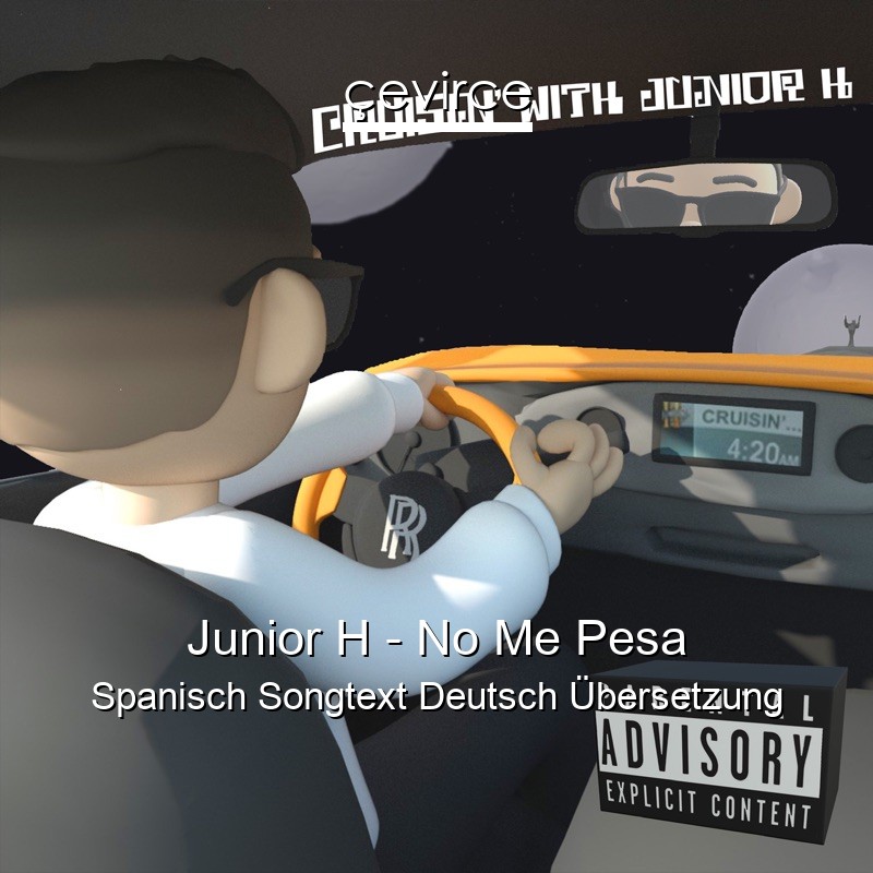 Junior H – No Me Pesa Spanisch Songtext Deutsch Übersetzung