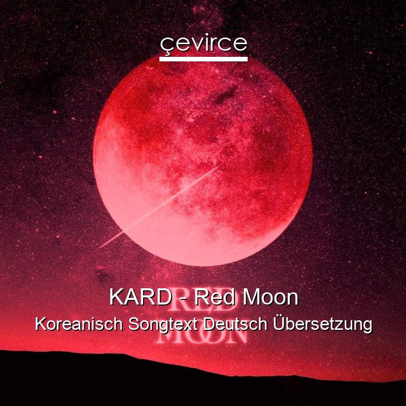 KARD – Red Moon Koreanisch Songtext Deutsch Übersetzung