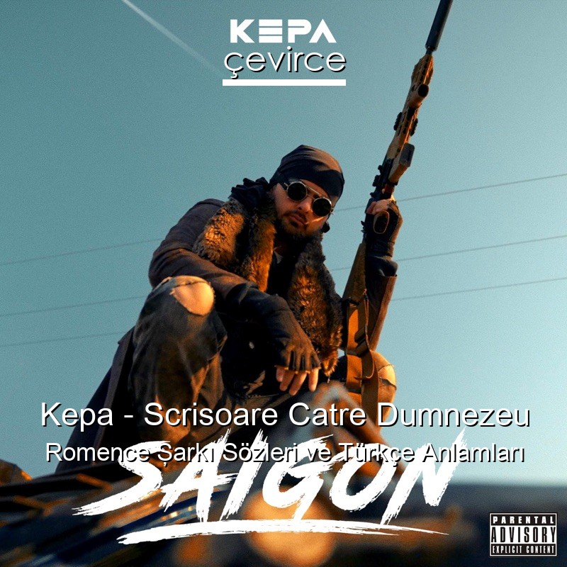 Kepa – Scrisoare Catre Dumnezeu Romence Şarkı Sözleri Türkçe Anlamları