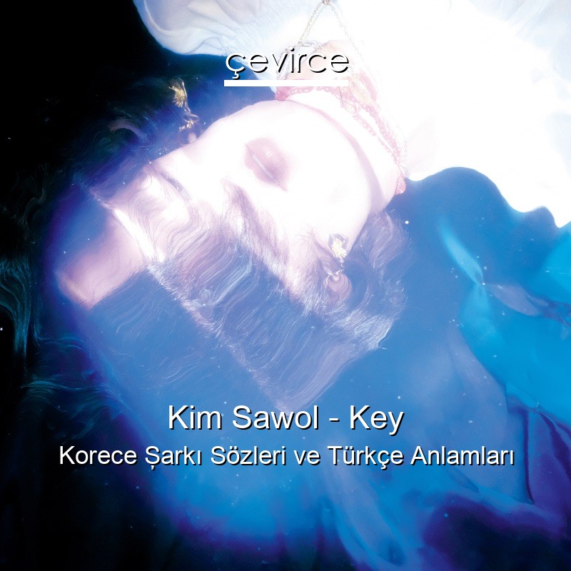 Kim Sawol – Key Korece Şarkı Sözleri Türkçe Anlamları
