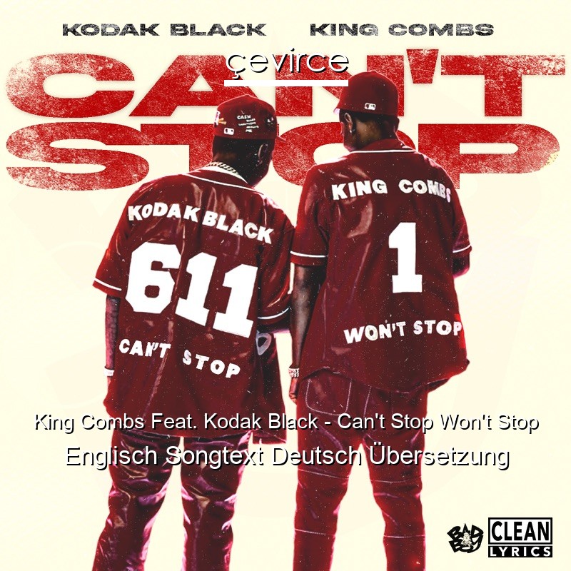 King Combs Feat. Kodak Black – Can’t Stop Won’t Stop Englisch Songtext Deutsch Übersetzung