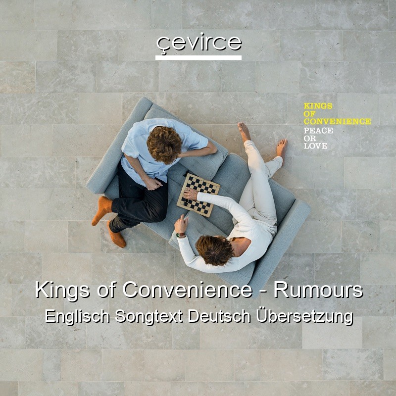 Kings of Convenience – Rumours Englisch Songtext Deutsch Übersetzung